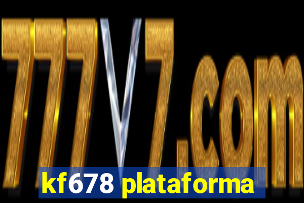 kf678 plataforma